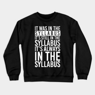 It Was In The Syllabus T Shirt Funny Gift Crewneck Sweatshirt